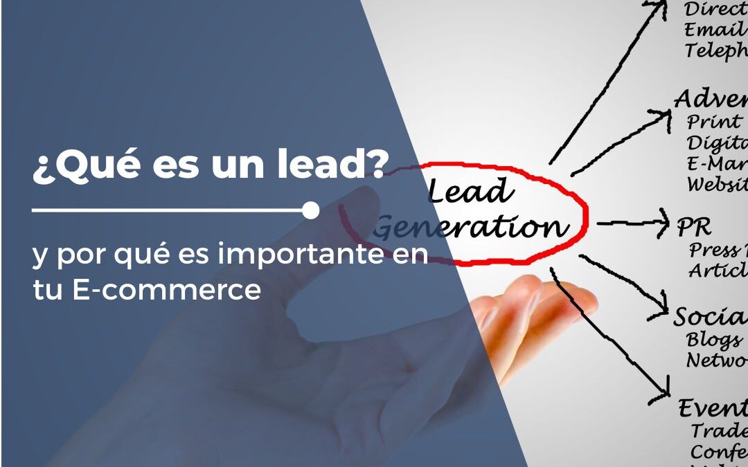 ¿Qué es un lead y por qué es importante en tu E-commerce?